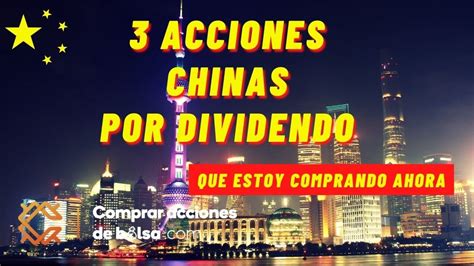 3 ACCIONES CHINAS POR DIVIDENDOS MIS ÚLTIMOS MOVIMIENTOS COMPRANDO