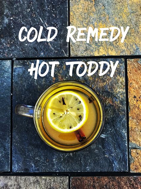 Cold Remedy Hot Toddy Really Into This