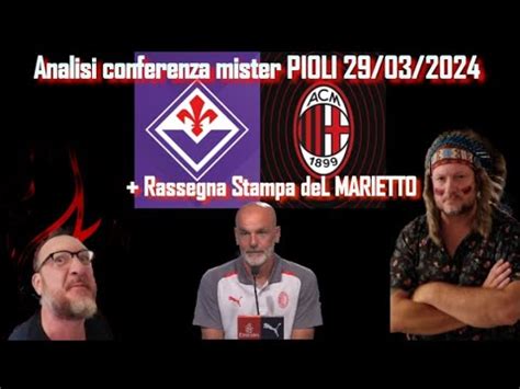 Speciale Live Analisi Conferenza Mister Pioli Pre Fiorentina Milan