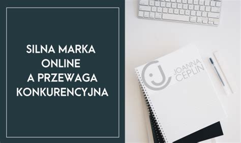 Jak budować markę osobistą w zgodzie ze sobą Joanna Ceplin Blog