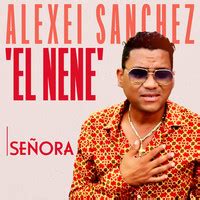 Señora Song Alexei Sánchez El Nene Señora Listen to new songs and