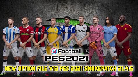 NEW OPTION FILE V13 SUMMER TRANSFER 23 24 PES 2021 SMOKEPATCH 21 4