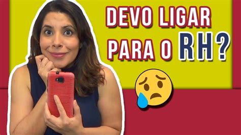 Processo Seletivo Devo Ligar Para O Rh Depois Da Entrevista Youtube