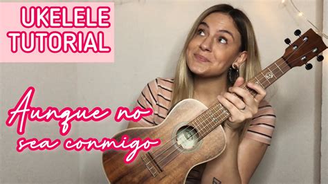 Aunque No Sea Conmigo Aitana Evaluna Montaner Tutorial Ukelele