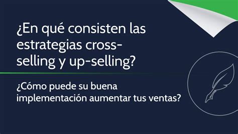 En qué consisten las estrategias de Cross selling y Up selling