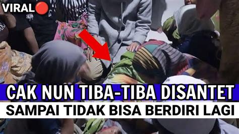 Detik Detik CAK NUN DI SANTET Sampai Tidak Bisa Duduk Dan Berdiri Lagi