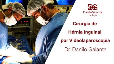 Cirurgia De Hérnia Inguinal Por Videolaparoscopia Dr Danilo Galante Moreno Youtube