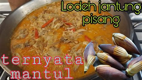 Sayur Lodeh Jantung Pisang Bikin Nafsu Makan Youtube