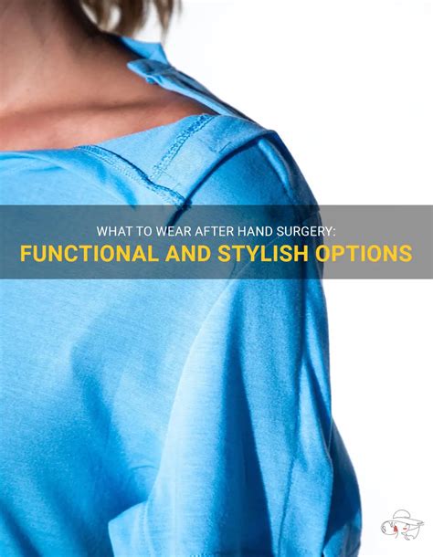 What To Wear After Hand Surgery Functional And Stylish Options Shunvogue