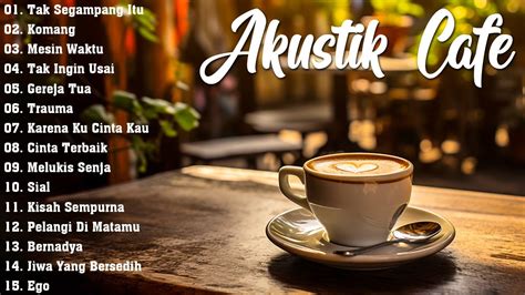 Lagu Cafe Populer Akustik Cafe Santai Full Album Akustik