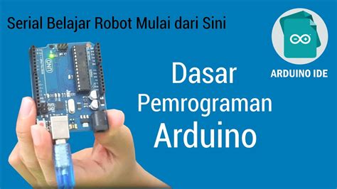 Belajar Robot Mulai Dari Sini Dasar Pemrograman Arduino Youtube