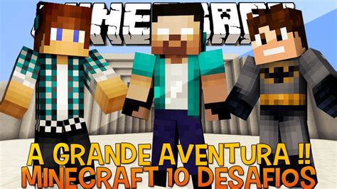 Os 10 Desafios Minecraft 6 Aventura Emocionante YouTube