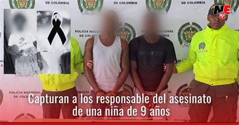 Responsables De La Muerte De Una Ni A De A Os Fueron Capturados En