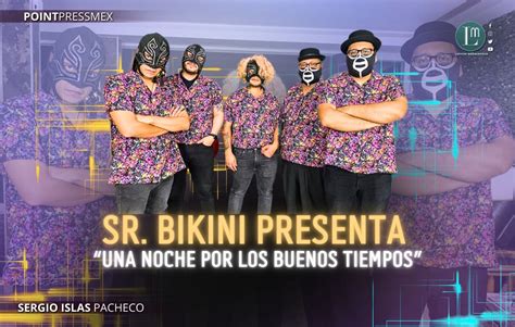 SR BIKINI PRESENTA UNA NOCHE POR LOS BUENOS TIEMPOS Latitud