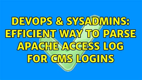 DevOps SysAdmins Efficient Way To Parse Apache Access Log For CMS