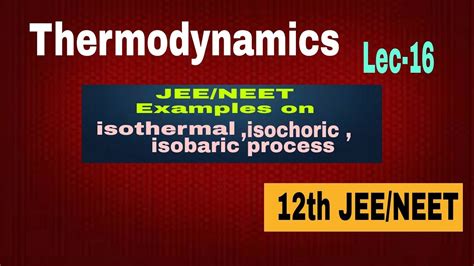 Thermodynamics L 16 JEE NEET Examples On Isothermal Isochoric And