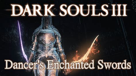 Dancer S Enchanted Swords Moveset Dark Souls 3 Boss Weapon YouTube