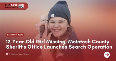 12 Year Old Girl Missing Mcintosh County Sheriffs Office Launches