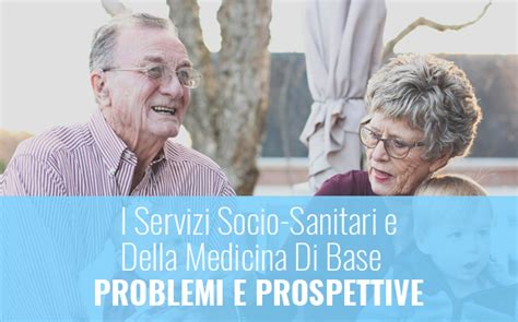 I Servizi Socio Sanitari E Della Medicina Di Base Nei Comuni Del