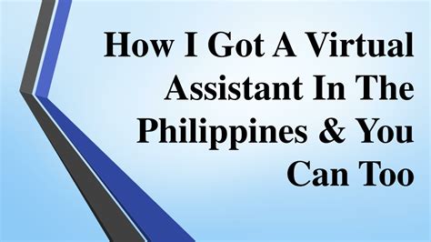 Ppt How I Got A Virtual Assistant In The Philippines And You Can Too Powerpoint Presentation