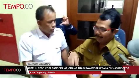 Kisruh Ppdb Kota Tangerang Orang Tua Siswa Ingin Kepala Diknas Dicopot