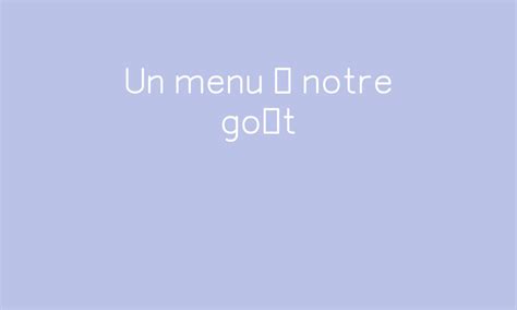 Un Menu Notre Go T Par Acelf Jenseigne Fr