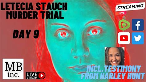 Live Murder Trial Of Letecia Stauch Day 9 Inc Harley Hunt Testimony