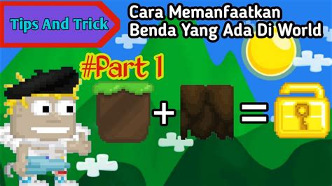 Tips Dan Trick Cara Memanfaatkan Benda Yang Ada Di World Growtopia