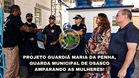 PROJETO GUARDIÃ MARIA DA PENHA GUARDA MUNICIPAL DE OSASCO AMPARANDO AS