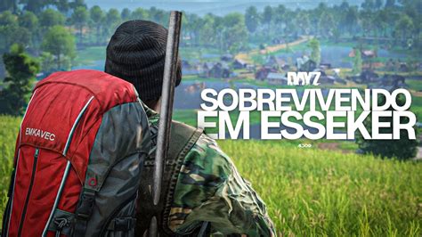 Dayz Sobrevivendo Em Esseker YouTube