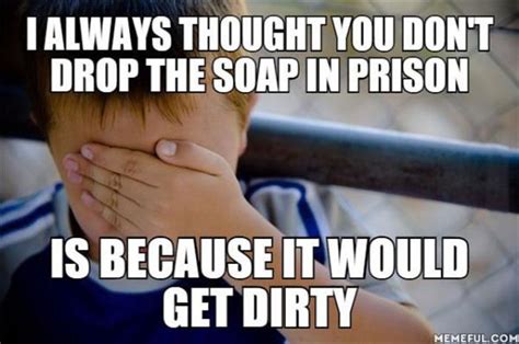 Drop The Soap Funny Quotes Quotesgram