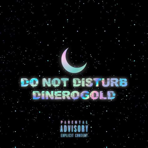 Dinero Dinerogold Do Not Disturb Lyrics And Tracklist Genius