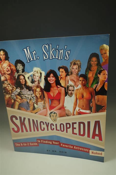 Mr Skin S Skincyclopedia The A To Z Guide To Finding Your Favorite Actresses Naked Mr Skin