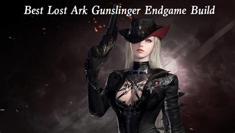 Best Lost Ark Gunslinger Endgame Build Stats Gear Skills Engravings