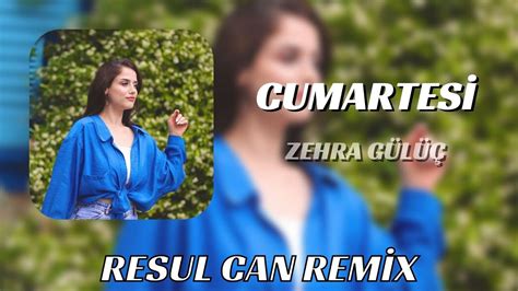 Zehra Cumartesi Resul Can Remix YouTube