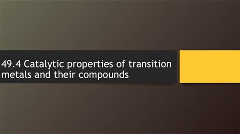 Catalytic Properties Of Transition Metals And Their Compounds