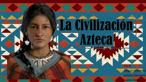 La Civilización Azteca 5to Bianca Varela uDocz