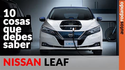 Descubre C Mo Funciona El Nissan Leaf Todo Lo Que Necesitas Saber