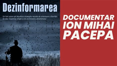 Dezinformarea Ion Mihai Pacepa Documentar Subtitrat Youtube