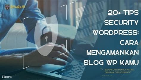 Tips Security Wordpress Cara Mengamankan Blog Wp Kamu Di