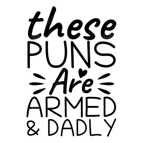 Deadly Clipart Hd Png Father S Day These Puns Are Armed And Deadly Svg