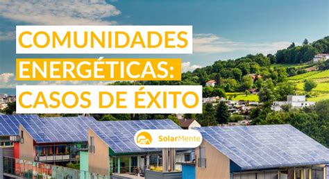 Casos De Éxito De Comunidades EnergÉticas By Solarmente Medium