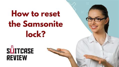 How to reset the Samsonite lock? Quickly and Easily - Suitcase Review