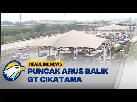 Puncak Arus Balik Lebaran GT Cikatama YouTube