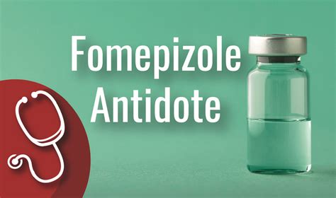 Fomepizole Antidote | Poison Control | University of Utah Health