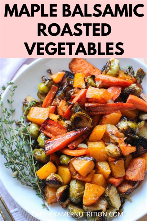 Maple Balsamic Roasted Vegetables Chelsey Amer