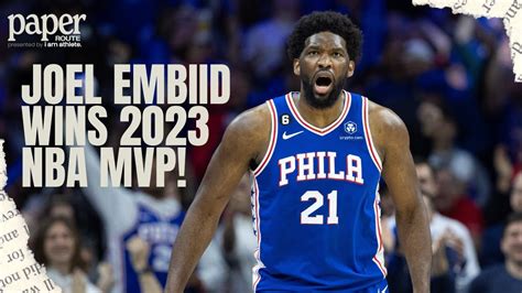 Joel Embiid Wins 2023 Nba Mvp Paper Route Youtube