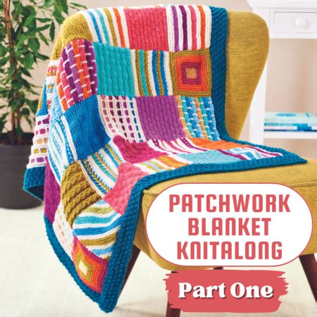 Patchwork Blanket Knitalong Part One Knitting Patterns Let S Knit