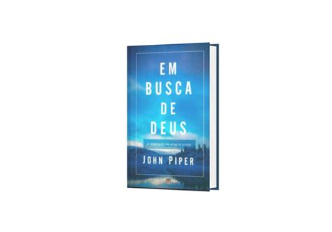 Em Busca De Deus John Piper - Em Busca De Deus: A Plenitude Da Alegria Cristã - John Piper Igreja ...
