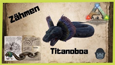 ARK Survival Evolved Titanoboa zähmen 2022 Taming INFO GUIDE